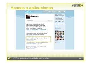 Acceso a aplicaciones




9/20/10  Departamento de Marke3ng ‐ Socialtec    44 
 