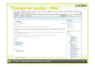 Trabajo en equipo - Wiki




 9/20/10  Departamento de Marke3ng ‐ Socialtec    9 
 