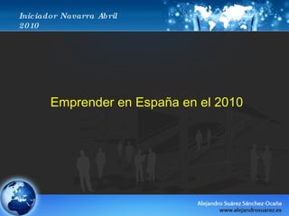 Iniciador Navarra Abril 2010 Emprender en España en el 2010 