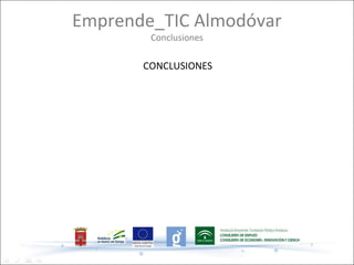 Emprende_TIC Almodóvar
        Conclusiones

       CONCLUSIONES
 