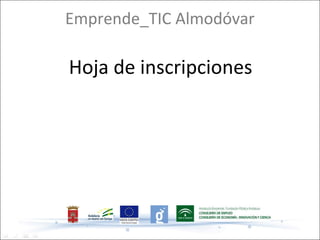 Emprende_TIC Almodóvar

Hoja de inscripciones
 