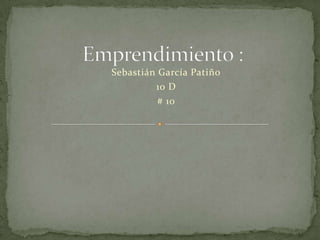 Sebastián García Patiño
         10 D
          # 10
 