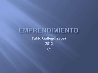 Pablo Gallego Yepes
       2012
        8ª
 