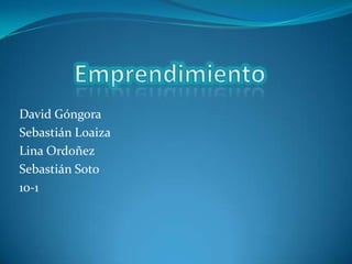 David Góngora
Sebastián Loaiza
Lina Ordoñez
Sebastián Soto
10-1
 
