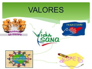 VALORES
 