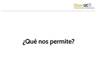 ¿Qué nos permite?
 
