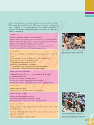 185
185
A fin de que el producto o servicio esté listo para la venta, el emprendedor
debe verificar que todos los puntos del producto o servicio se hayan cum-
plido a cabalidad. A continuación, algunos aspectos, bajo la modalidad de
preguntas, que el emprendedor debe verificar antes de ingresar masivamente
al mercado en general:
Clientes
¿Se tiene identificado el mercado que se atenderá?
¿Se ha cuantificado el número potencial de clientes que tiene el mercado?
¿Se ha realizado una segmentación de mercados para identificar el cliente?
¿Se han identificado las necesidades de los clientes?
¿Son clientes que compran una sola vez o su compra es recurrente?
¿Actualmente, dónde compran los potenciales clientes?
Competidores
¿Han sido identificados los competidores directos de nuestro emprendi-
miento?
¿Se conoce cuáles son sus productos o servicios y sus atributos?
¿Cómo son sus precios frente a los nuestros?
¿Se ha analizado su estrategia de ventas?
¿Cuáles son sus estrategias de publicidad?
¿Sus vendedores saben transmitir las ventajas del producto?
¿Sus vendedores transmiten actitud positiva y energía?
Nuestro producto o servicio
¿Se verificó la calidad del producto o servicio antes de venderlo?
¿El empaque es atractivo?
¿El producto o servicio es fácil de utilizar?
¿El producto o servicio genera comodidad al cliente?
¿El producto o servicio tiene diferenciación frente a la competencia?
Nuestro precio
¿Nuestro precio es justo?
¿Tenemos precios adecuados frente a la competencia?
Nuestro punto de venta
¿Nuestro punto de venta es atractivo?
¿Nuestro punto de venta es ordenado y limpio?
¿El cliente se sentirá cómodo en nuestro punto de venta?
Nuestra publicidad
¿Estamos seguros de que los potenciales clientes conocen sobre nuestro
emprendimiento?
¿Tenemos publicidad en los canales de comunicación de acuerdo con el
segmento de clientes?
¿Tenemos publicidad en redes sociales?
Las características que reúne nuestro producto
deberán competir ventajosamente con las de
otros similares. Por eso hay que cuidar su calidad.
¿Qué mercado se atenderá? ¿Cuáles son las
necesidades de los clientes? ¿Compran una o varias
veces?: son algunas preguntas que se debe formular
el emprendedor antes de lanzarse al mercado.
Shutterstock,
(2018).
585472955
Shutterstock,
(2018).
761166868
 