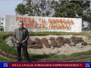 EN LA UNALM, FORMAMOS EMPRENDEDORES !! 