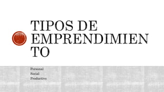 Personal
Social
Productivo
 