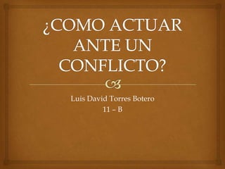 Luis David Torres Botero
         11 – B
 