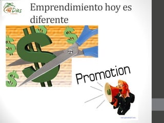 Emprendimiento hoy es
diferente
 