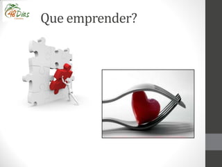 Que emprender?
 