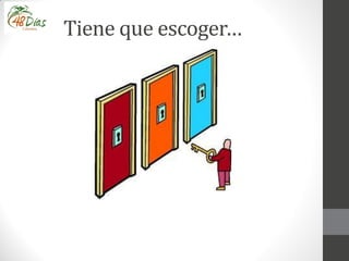 Tiene que escoger…
 
