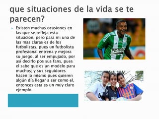    Existen muchas ocasiones en
    las que se refleja esta
    situacion, pero para mi una de
    las mas claras es de los
    futbolistas, pues un futbolista
    profesional entrena y mejora
    su juego, al ser empujado, por
    así decirlo pos sus fans, pues
    el sabe que es un modelo para
    muchos; y sus seguidores
    hacen lo mismo pues quieren
    algún día llegar a ser como el,
    entonces esta es un muy claro
    ejemplo.
 