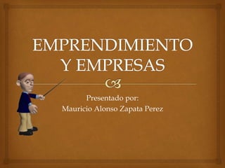 Presentado por:
Mauricio Alonso Zapata Perez
 
