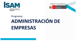 Programa:
ADMINISTRACIÓN DE
EMPRESAS
Instituto Licenciado por
 