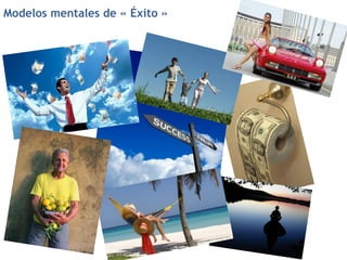Modelos mentales de « Éxito »
 