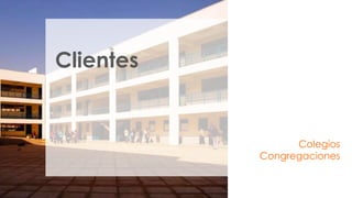 Clientes

Colegios
Congregaciones

 