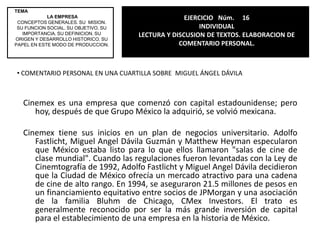 TEMA LA EMPRESACONCEPTOS GENERALES. SU  MISION. SU FUNCION SOCIAL. SU OBJETIVO. SU IMPORTANCIA. SU DEFINICION. SU ORIGEN Y DESARROLLO HISTORICO. SU PAPEL EN ESTE MODO DE PRODUCCION.EJERCICIO   Núm.     15INDIVIDUALLECTURA Y DISCUSION DE TEXTOS. ELABORACION DE COMENTARIO PERSONAL. Comentario personal en una cuartilla sobre cada Autor: