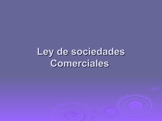 Ley de sociedades Comerciales   
