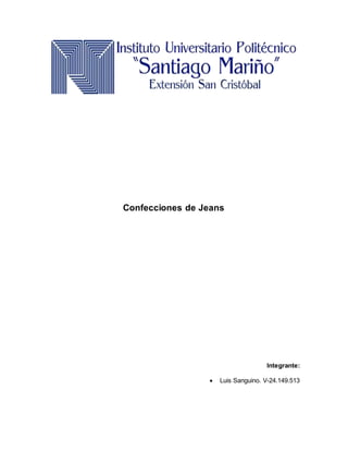 Confecciones de Jeans
Integrante:
 Luis Sanguino. V-24.149.513
 