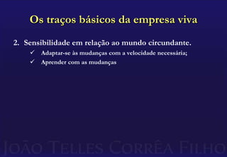 Manter reservas de caixa.Os traços básicos da empresa vivaConservadorismo na gestão das finanças. Isso implica:Dispor de informações precisas;