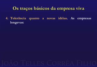 Aprender com as mudançasOs traços básicos da empresa vivaSensibilidade em relação ao mundo circundante.Adaptar-se às mudanças com a velocidade necessária;