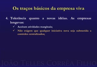 Os traços básicos da empresa vivaConsciência da própria identidade.Os colaboradores devem sentir que fazem parte do todo;