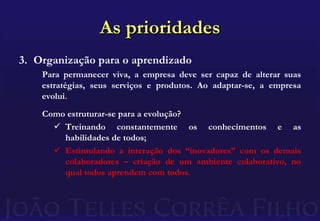 Não exigem que qualquer iniciativa nova seja submetida a controles centralizados;Os traços básicos da empresa vivaTolerância quanto a novas idéias. As empresas longevas:Aceitam atividades marginais;