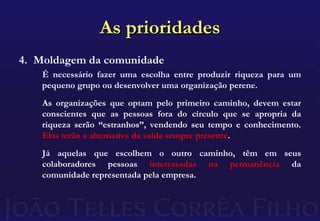 Não exigem que qualquer iniciativa nova seja submetida a controles centralizados;USAR O TALENTO PARA AUMENTAR A COMPETITIVIDADE