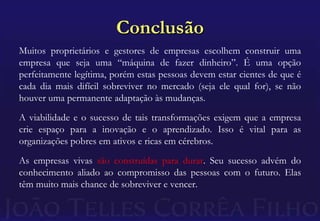 Os traços básicos da empresa vivaEsses quatro traços básicos compõem o caráter essencial das empresas bem-sucedidas por centenas de anos.