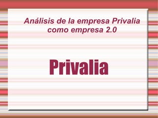 Análisis de la empresa Privalia como empresa 2.0 Privalia 