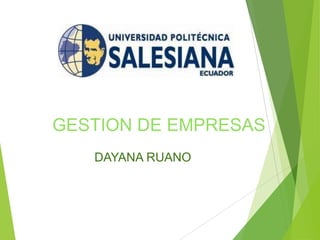 GESTION DE EMPRESAS
DAYANA RUANO
 