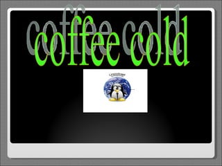 coffee cold  