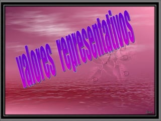 valores  representativos 