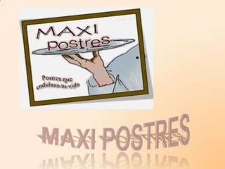 MAXI POSTRES 