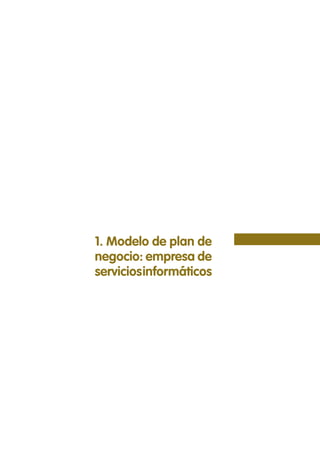 1. Modelo de plan de
negocio: empresa de
serviciosinformáticos
 