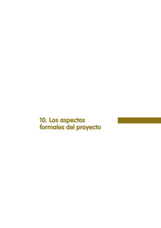 10. Los aspectos
formales del proyecto
 