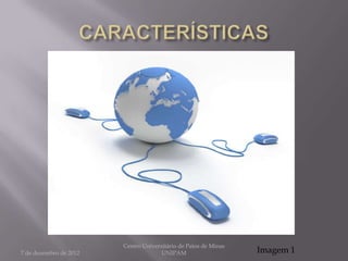 Centro Universitário de Patos de Minas
7 de dezembro de 2012                 UNIPAM                     Imagem 1
 