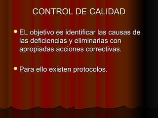 CONTROL DE CALIDADCONTROL DE CALIDAD
EL objetivo es identificar las causas deEL objetivo es identificar las causas de
las...