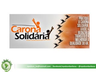 nyedson_bs@hotmail.com - facebook/nyedsonbarbosa – @nyedsonbarbosa  