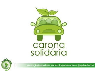 nyedson_bs@hotmail.com - facebook/nyedsonbarbosa – @nyedsonbarbosa  