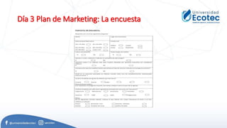 Día 3 Plan de Marketing: La encuesta
 