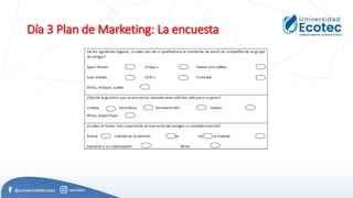 Día 3 Plan de Marketing: La encuesta
 
