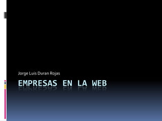 Empresas en la web Jorge Luis Duran Rojas  