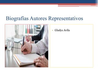 Biografías Autores Representativos
• Gladys Avila
 