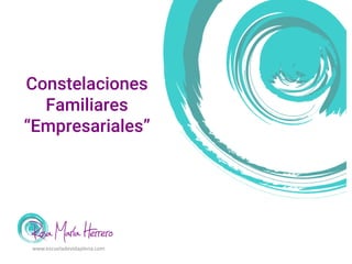 Constelaciones
Familiares
“Empresariales”
www.escueladevidaplena.com
 