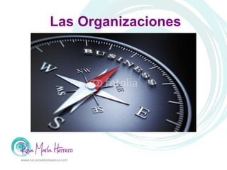 Las Organizaciones
www.escueladevidaplena.com
 