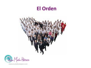 El Orden
www.escueladevidaplena.com
 