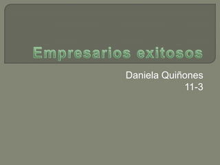 Empresarios exitosos Daniela Quiñones 11-3 